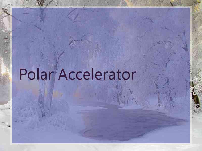 Polar Accelerator