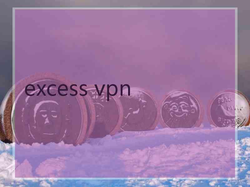 excess vpn